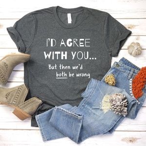 Funny Saying Unisex T-Shirt, Novelty T Shirt